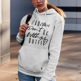 Bad Vibes Don't Go With My Outfit Women's Hoodie