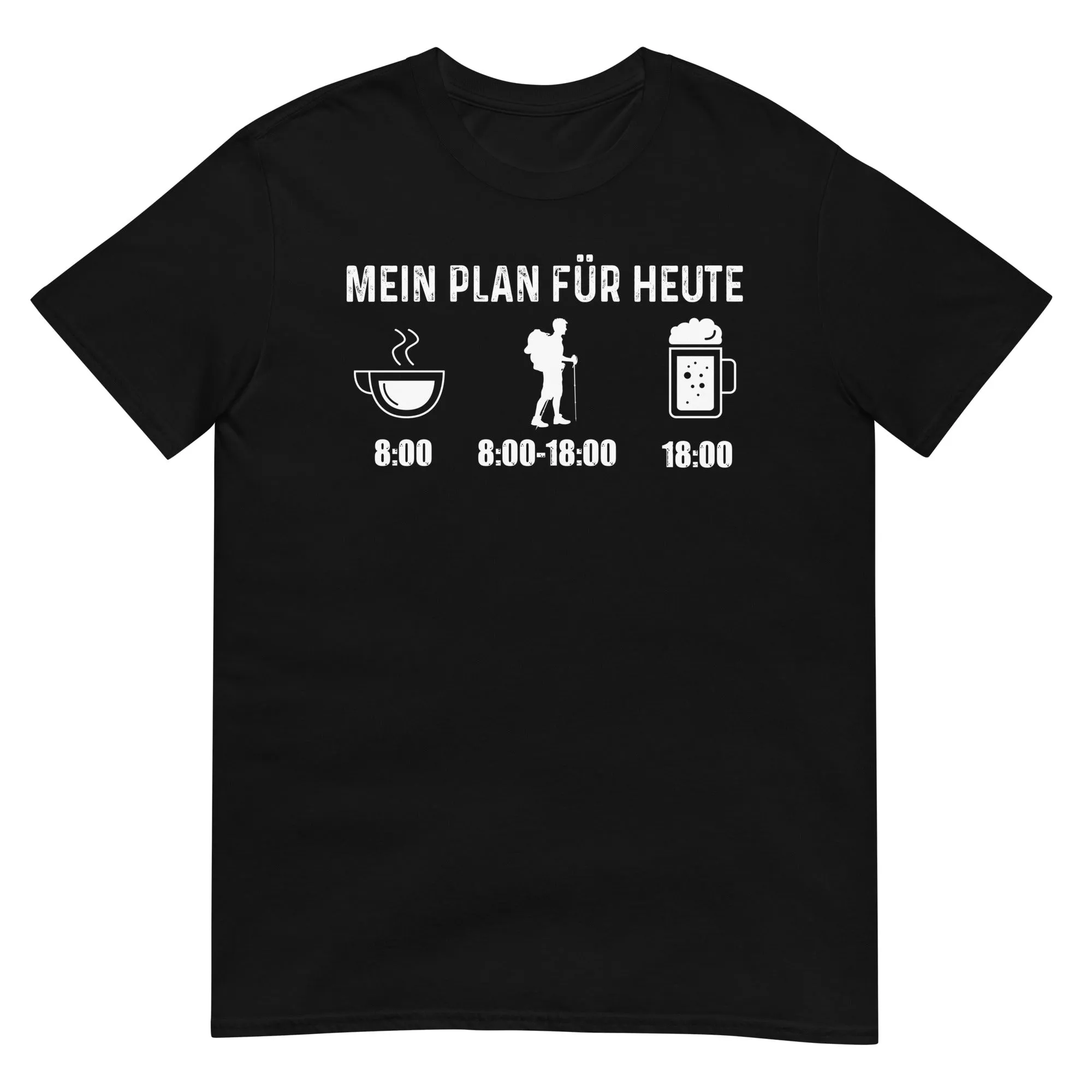 Mein Plan Für Heute - T-Shirt (Unisex)