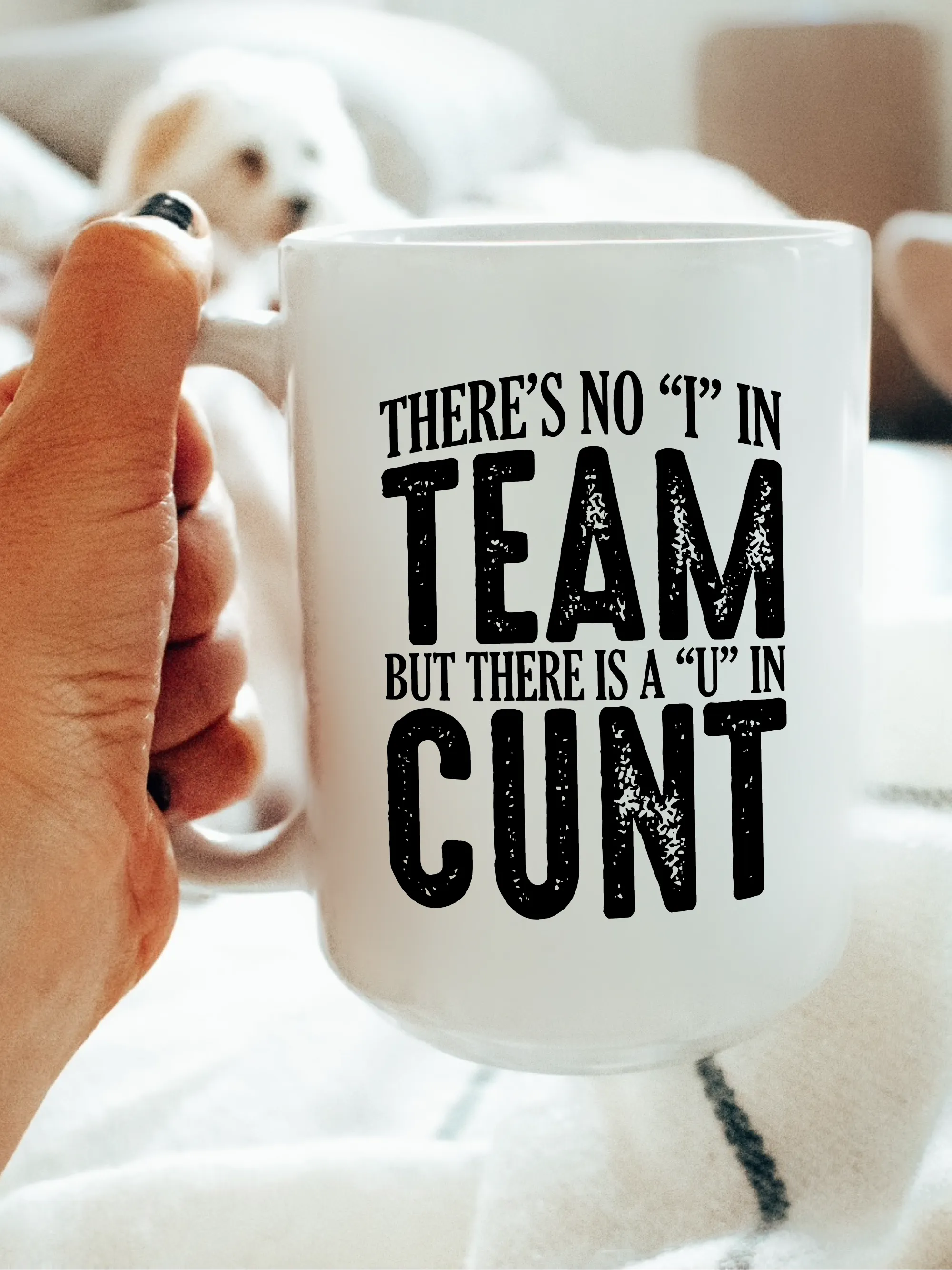 There's No I In Team But There Is A U In C--t Mug